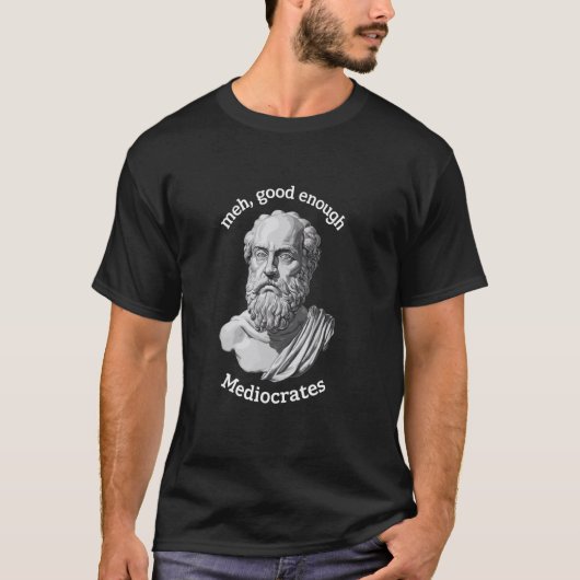 くだらないギリシャ哲学の面白いミーム Mediocrates Tシャツ (正面)