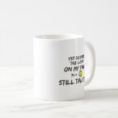 けれども私の顔の一見にもかかわらず。 あなたはまだ コーヒーマグカップ (正面右)
