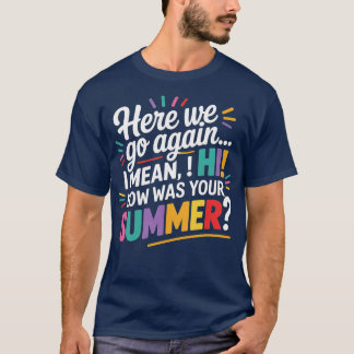 ここからまた始まるってことで こんにちは あなたの夏はどうでしたか お茶 Tシャツ