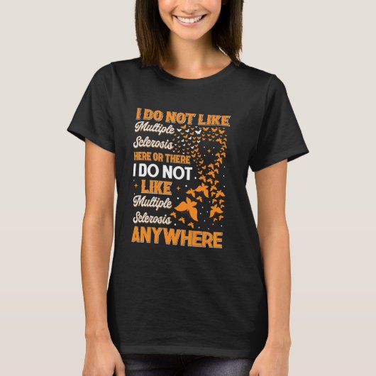 ここでもそこでも多発性硬化症は嫌 Tシャツ (正面)