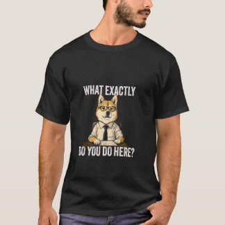 ここで何をしているの?Tシャツ 面白いDOGEミーム Tシャツ