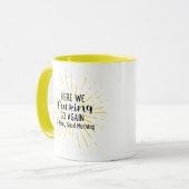 ここで我々は再び行く*我々は行く、私は良い朝の太陽を意味する マグカップ (正面左)