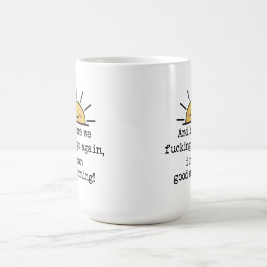 ここで我々は再び行くF*Cking、私は良い朝、おもしろいを意味する モーフィングマグカップ (中央)