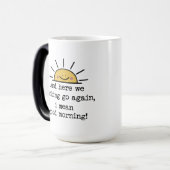 ここで我々は再び行くF*Cking、私は良い朝、おもしろいを意味する モーフィングマグカップ (正面左)