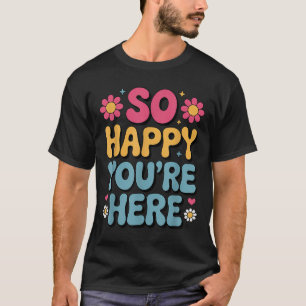 ここにいてくれて嬉しいグルーヴィーレトロ感性女性T Tシャツ