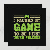 ここにいるためにゲームを一時停止したよ 面白い動画 ゲーマー 招待状 (正面/裏面)