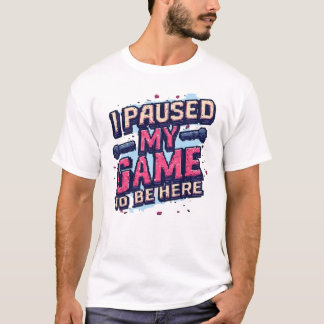 ここにいるためにゲームを一時停止しました 面白い レトロ ピクセル ゲーム Tシャツ