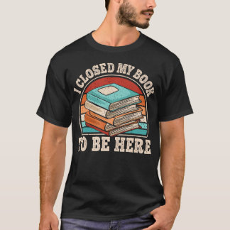 ここにいるために本を閉じました レトロな本の虫リーディング Tシャツ
