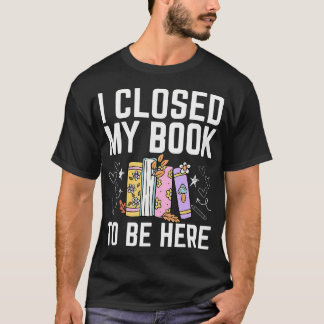 ここにいるために本を閉じました 花柄 ユーモア 読書 Tシャツ