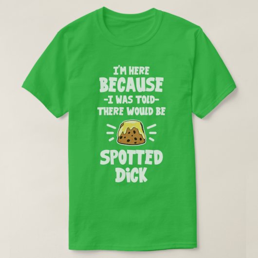 ここにいるのは、斑点があると聞いたからだ Tシャツ (デザイン正面)