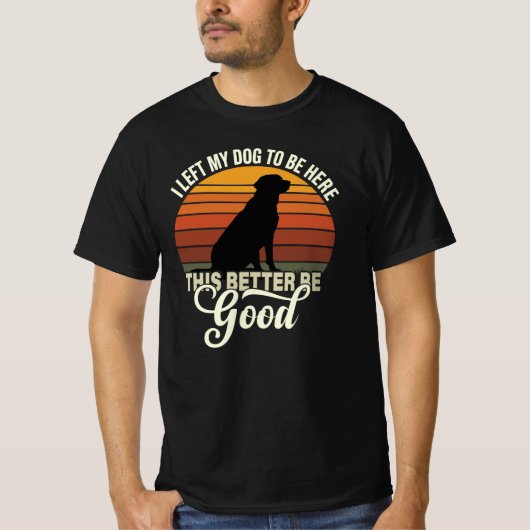 ここにいる意味が本当にあるなら犬を置いてきたのに Tシャツ (正面)