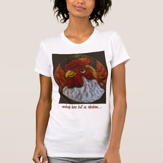 ここにだれもしかし私達鶏 Tシャツ (正面)