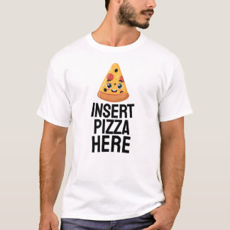 ここにピザを挿入 Tシャツ