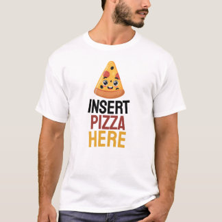 ここにピザを挿入 Tシャツ