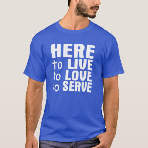 ここに住むために、Tシャツを愛して下さい及び役立って下さい Tシャツ