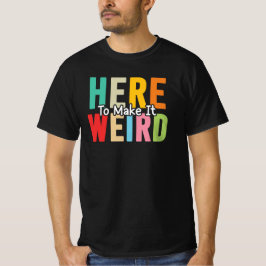 ここに変なことをしに来た 面白い サーカスティックなユーモアの引用 Tシャツ