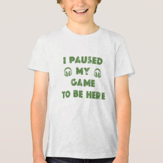 ここに来るためにゲームを一時停止しました トライブレンドTシャツ