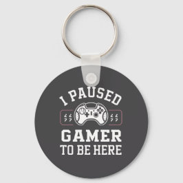 「ここに来るためにゲームを一時停止しました」引用デザイン キーホルダー