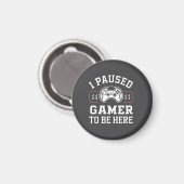 ここに来るためにゲームを一時停止しました 引用 デザイン マグネット (正面/裏面)