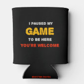 ここに来るためにゲームを中断しました どういたしまして 缶クーラー (裏面)