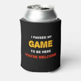 ここに来るためにゲームを中断しました どういたしまして 缶クーラー