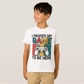 ここに来るためにゲームを中断しました Tシャツ (正面フル)