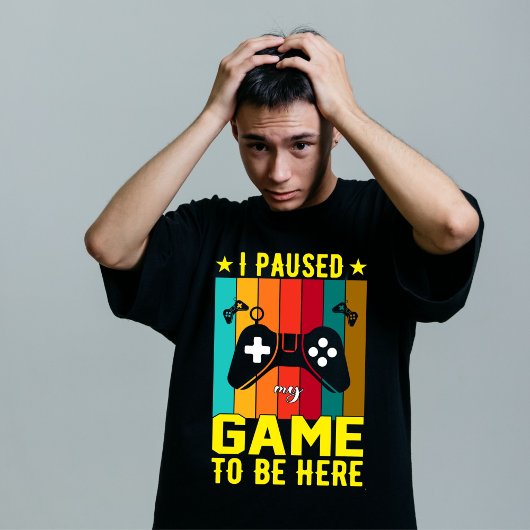 ここに来るためにゲームを中断しました Tシャツ