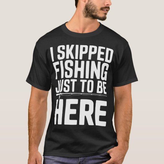 ここに来るために釣りをすっぽかした Tシャツ (正面)