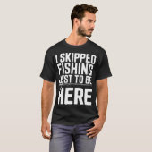 ここに来るために釣りをすっぽかした Tシャツ (正面フル)