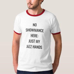 "ここのShowmance無し: ちょうど私のジャズは" Tシャツを渡します Tシャツ