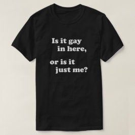 ここはゲイか俺だけか? Tシャツ