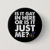 ここはゲイがいるからダメ?私がおかしいの?LGBT Pride 缶バッジ (正面)