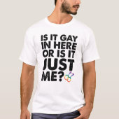 ここはゲイがいるからダメ？私がおかしいの？LGBT Pride Tシャツ (正面)