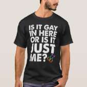 ここはゲイがいるから?それとも私だけ? LGBT Pride Tシャツ (正面)