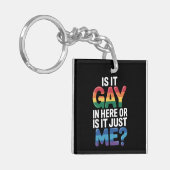 ここはゲイがいるの?それとも私だけ?面白いLGBTQ キーホルダー (正面左)