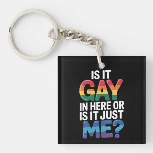 ここはゲイがいるの?それとも私だけ?面白いLGBTQ キーホルダー (正面)