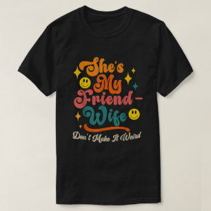 ことわざおもしろいグルービー彼女は私の友人の妻ではない Tシャツ