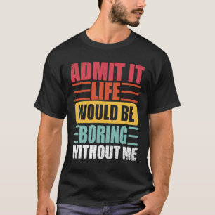 ことわざレトロはItの人生が退屈であることを認める Tシャツ