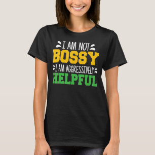 ことわざ私はボッシーではない私は積極的に母親を助ける Tシャツ
