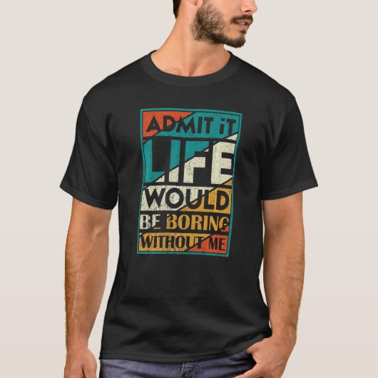 ことわざJなしで人生が退屈だと認める Tシャツ (正面)