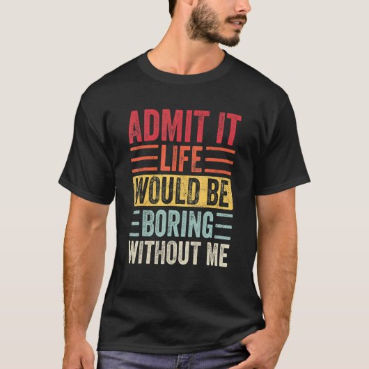 ことわざRなしで退屈な人生を認める Tシャツ (正面)