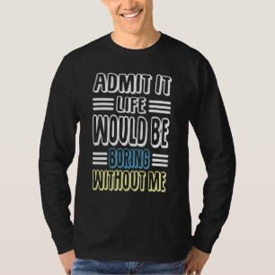 ことわざRなしで退屈な人生を認める Tシャツ