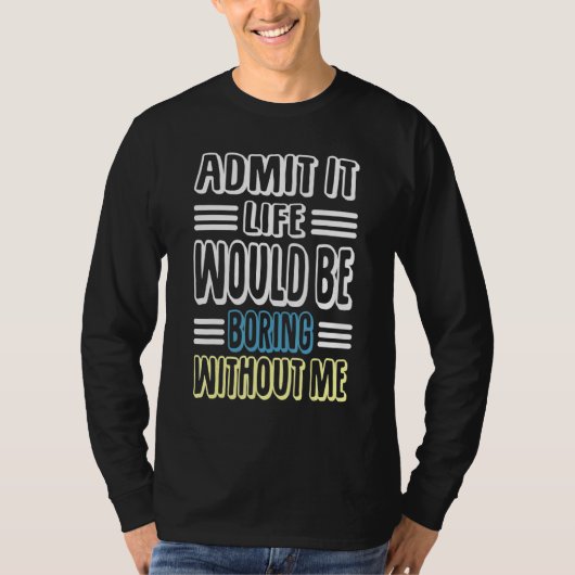 ことわざRなしで退屈な人生を認める Tシャツ (正面)
