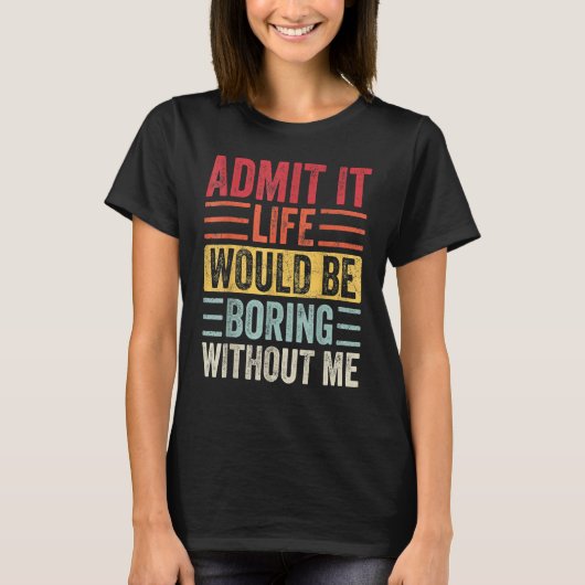 ことわざRなしで退屈な人生を認める Tシャツ (正面)