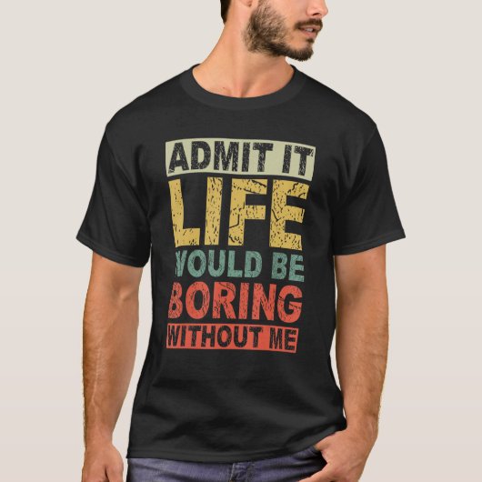 ことわざRなしで退屈な人生を認める Tシャツ (正面)