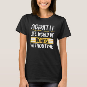 ことわざRなしで退屈な人生を認める Tシャツ
