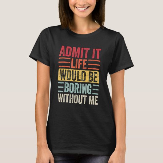 ことわざRなしで退屈な人生を認める Tシャツ (正面)