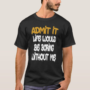 ことわざRなしで退屈な人生を認める Tシャツ