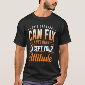 このおじいちゃんはあなたの態度以外なら何でも直せる Tシャツ