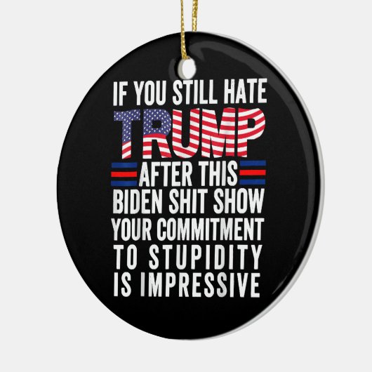 このもしバイデン氏ショーの後まだトランプ大嫌い セラミックオーナメント (左)